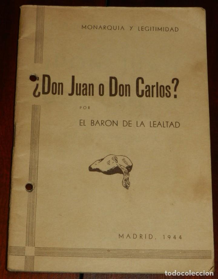 Militaria: Don Juan o Don Carlos. Monarqu&iacute;a y legitimidad. Bar&oacute;n de la Lealtad. Carlista, octavista. 1944. Madr