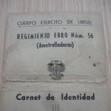 Militaria: CARNET DE IDENTIDAD CUERPO EJERCITO DE URGEL REGIMIENTO EBRO Nº 56 AMETRALLADORAS