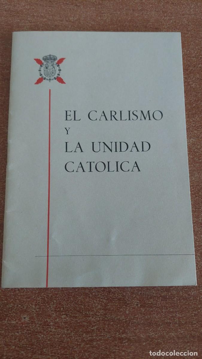Militaria: Libreto carlista El carlismo y la unidad cat&oacute;lica 1963