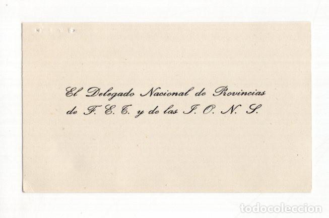 Militaria: TARJETA DE VISITA. EL DELEGADO NACIONAL DE PROVINCIAS DE F. E. T. Y DE LAS J. O. N. S.