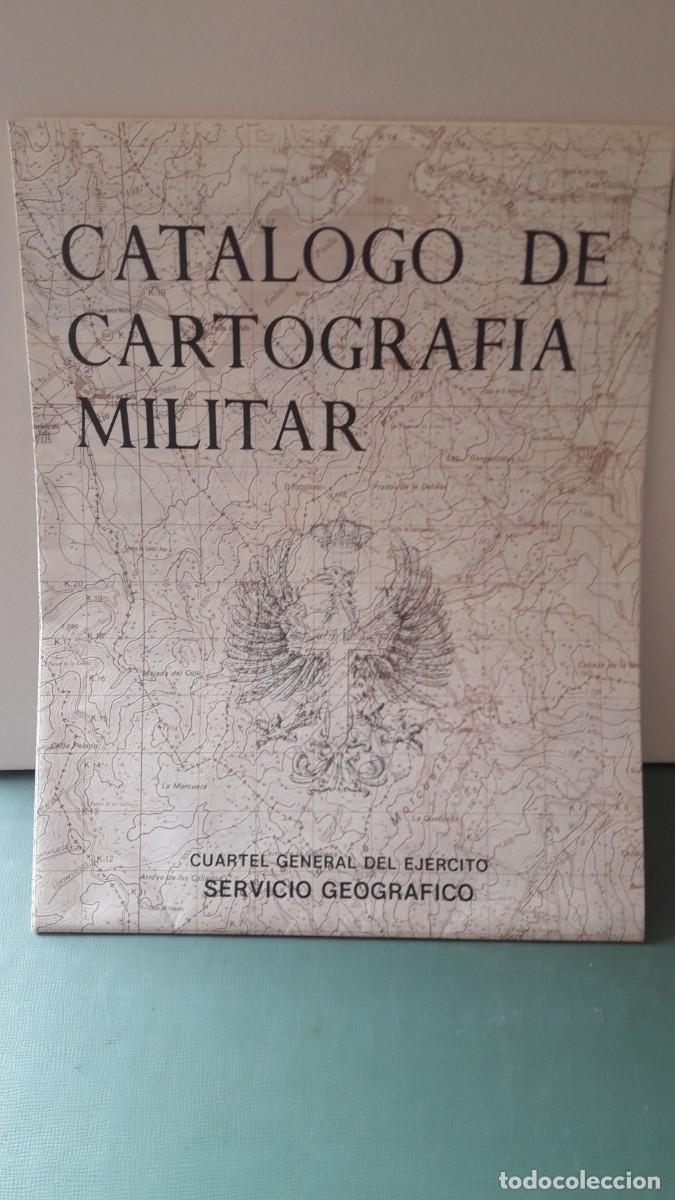 Militaria: Cat&aacute;logo de Cartograf&iacute;a Militar. Servicio Geogr&aacute;fico. Cuartel General del Ej&eacute;rcito.