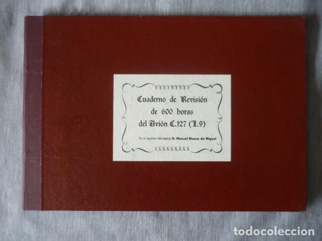 Militaria: CUADERNO DE REVISION DE 600 HORAS DEL AVION C. 127 L.9 EJERCITO AIRE MANUEL BLANCO