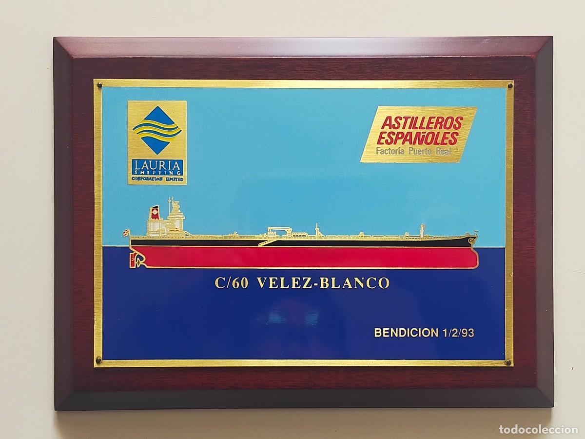 Militaria: Astilleros Espa&ntilde;oles Factoria Puerto Real: Placa Conmemorativa Botadura C/60 VELEZ BLANCO 1/2/1993