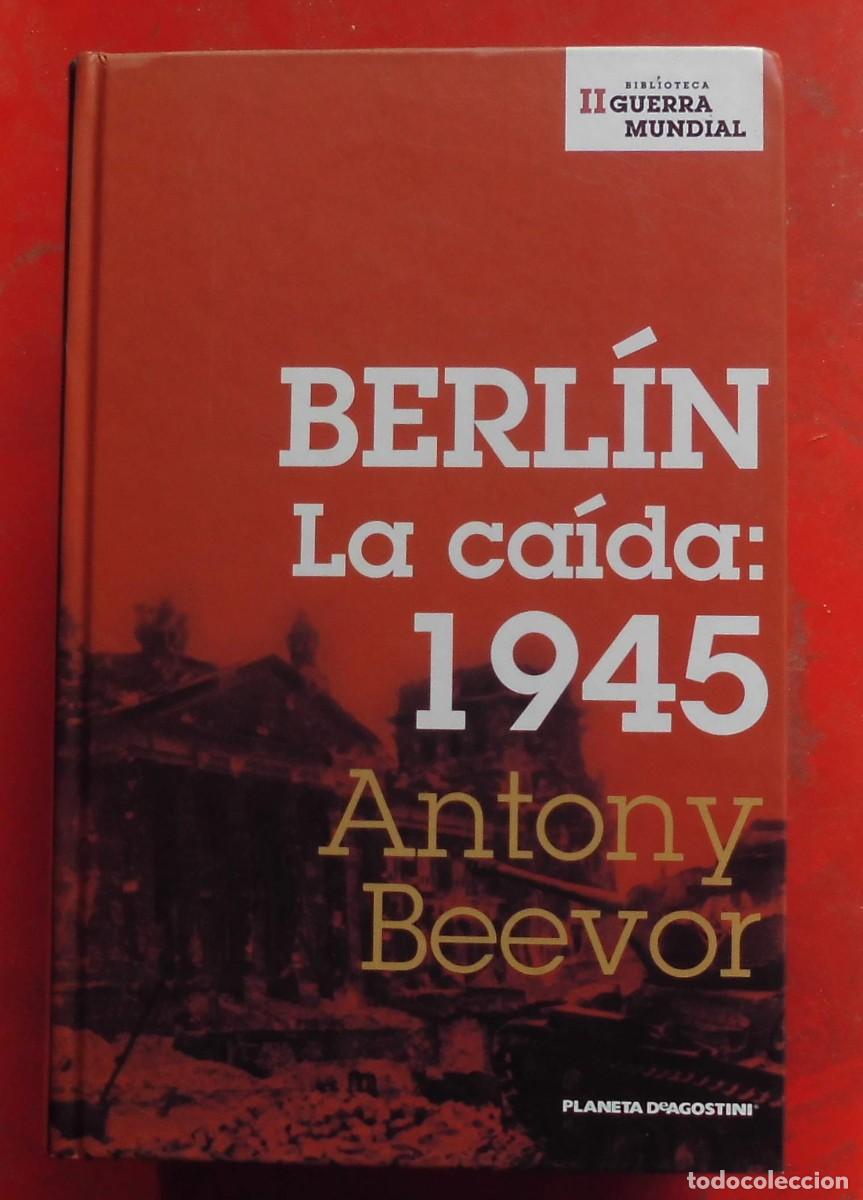 Militaria: BERL&Iacute;N, LA CA&Iacute;DA 1945. ANTHONY BEEVOR