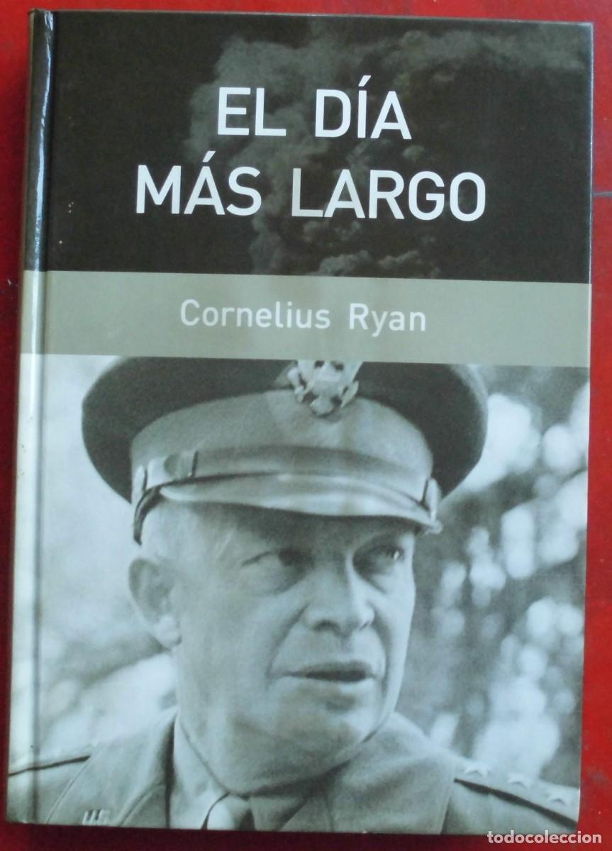 Militaria: EL D&Iacute;A M&Aacute;S LARGO. CORNELIUS RYAN