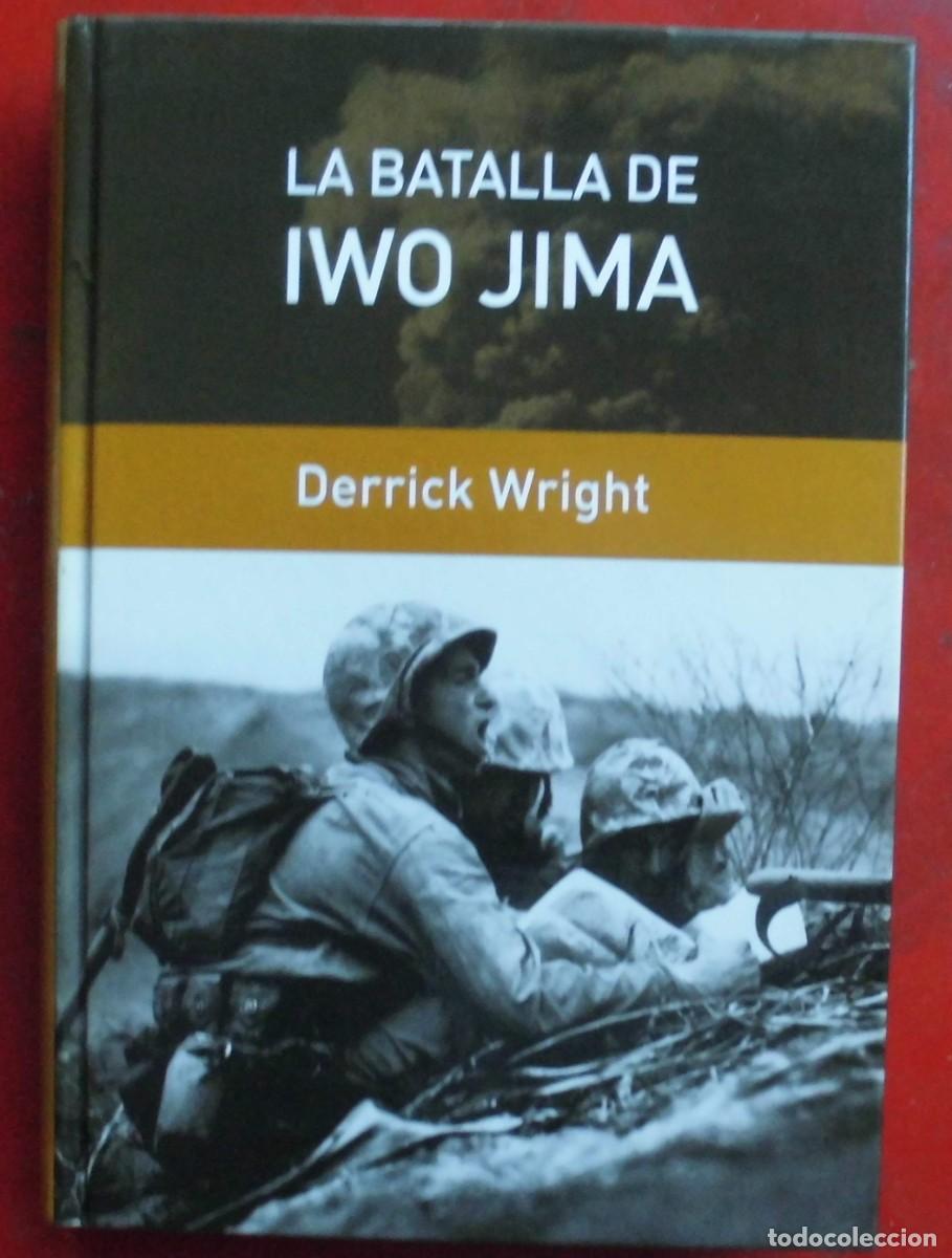 Militaria: LA BATALLA DE IWO JIMA. DERRICK WRIGHT