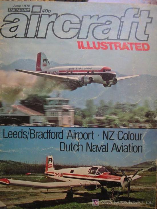 Military Antiques: AIRCARFT ILLUSTRATED. 1978 N&ordm;6. Leeds / Bradford Airport. NZ Colour. Dutch Naval Aviation
