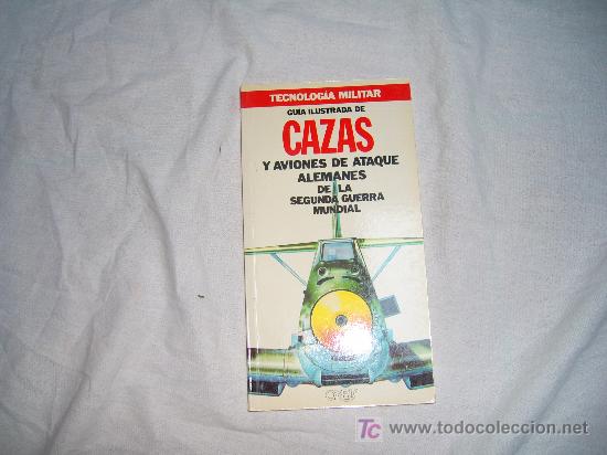 Militaria: TECNOLOG&Iacute;A MILITAR N&ordm; 17:GU&Iacute;A ILUSTRADA DE CAZAS Y AVIONES DE ATAQUE ALEMANES DE LA 2&ordf; GUERRA MUNDIA