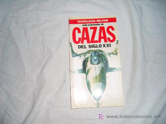 Militaria: TECNOLOG&Iacute;A MILITAR N&ordm; 7:GU&Iacute;A ILUSTRADA DE CAZAS DEL SIGLO XXI