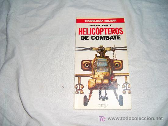 Militaria: TECNOLOG&Iacute;A MILITAR N&ordm; 5:GU&Iacute;A ILUSTRADA DE HELICOPTEROS DE COMBATE