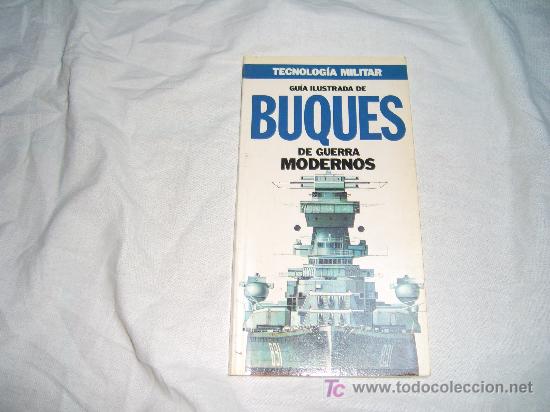 Militaria: TECNOLOG&Iacute;A MILITAR N&ordm; 4: GU&Iacute;A ILUSTRADA DE BUQUES DE GUERRA MODERNOS