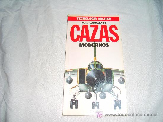 Military Antiques: TECNOLOG&Iacute;A MILITAR N&ordm; 1:GU&Iacute;A ILUSTRADA DE CAZAS MODERNOS
