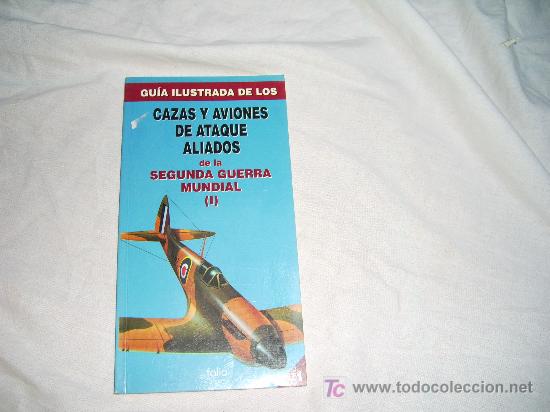 Military Antiques: GUIA ILUSTRADA DE LOS CAZAS Y AVIONES DE ATAQUE ALIADOS DE LA SEGUNDA GUERRA MUNDIAL (I)