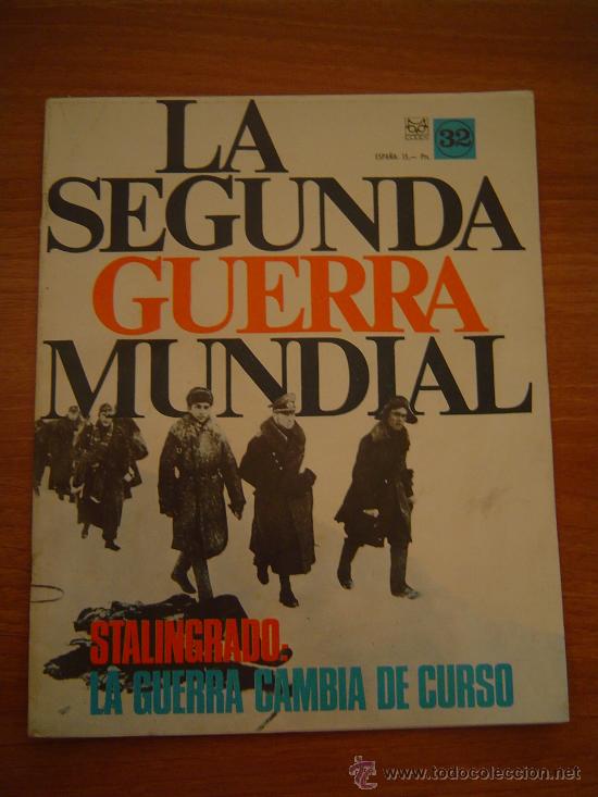 Militaria: LA SEGUNDA GUERRA MUNDIAL ,N&ordm; 32 STALINGRADO LA GUERRA CAMBIA DE CURSO