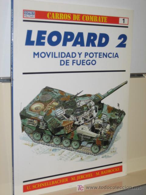 Militaria: LEOPARD 2 MOVILIDAD Y POTENCIA DE FUEGO - CARROS DE COMBATE N&ordm; 1 - OSPREY MILITARY