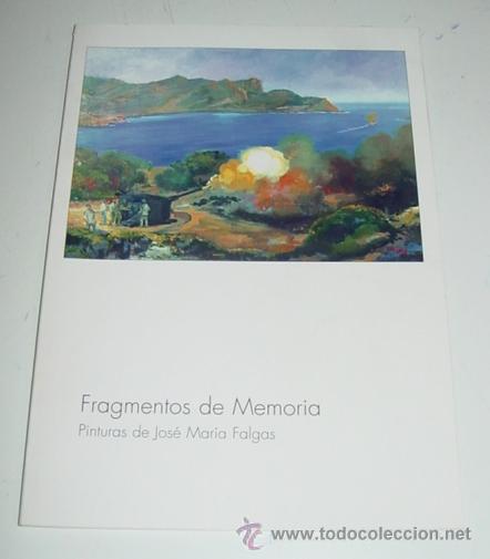 Militaria: ANTIGUO CATALOGO DE EXPOSICION DE PINTURA FRAGMENTOS DE MEMORIA -  PINTURAS DE JOSE MARIA FALGAS - P
