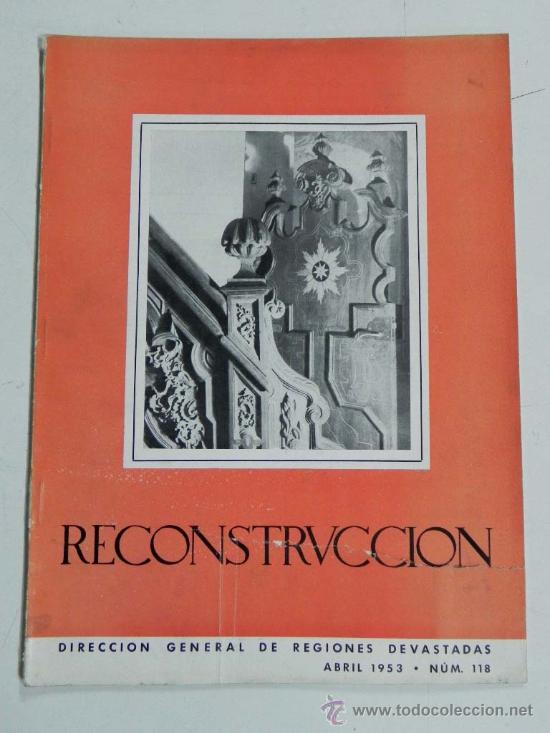 Militaria: REVISTA RECONSTRUCCION, DIRECCION GENERAL DE REGIONES DEVASTADAS, NUM. 118, ABRIL 1953, MIDE 32 X 24