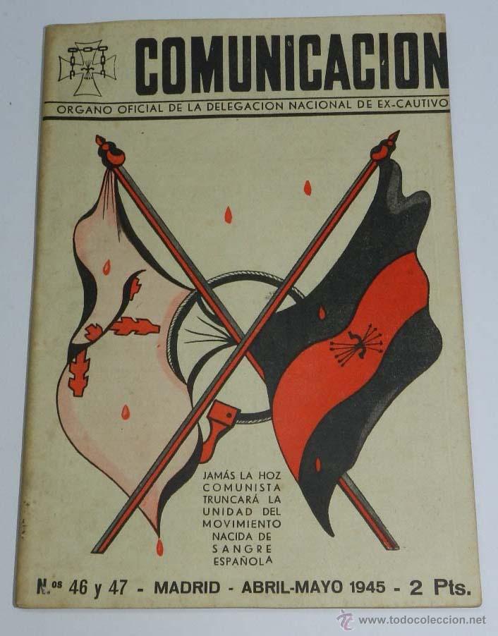 Militaria: COMUNICACION - REVISTA OFICIAL DE LA DELEGACION DE EXCAUTIVOS - N. 46 Y 47 - ABRIL-MAYO DE 1945 - RE