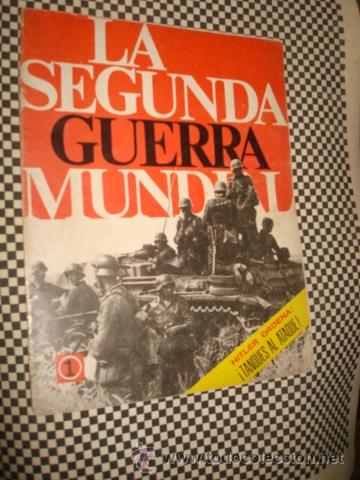 Military Antiques: LA SEGUNDA GUERRA MUNDIAL*FASCICULO N&ordm; 01 * HITLER ORDENA * TANQUES AL ATAQUE *1&ordf; ED CODEX*A&Ntilde;O1965