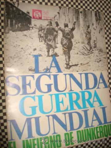 Militaria: LA SEGUNDA GUERRA MUNDIAL*FASCICULO N&ordm; 05 * EL INFIERNO DE DUNKERQUE *1&ordf; ED CODEX*A&Ntilde;O1965