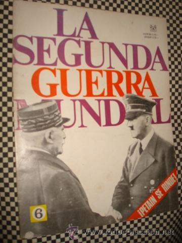 Militaria: LA SEGUNDA GUERRA MUNDIAL*FASCICULO N&ordm; 06 * PETAIN SE RINDE *1&ordf; ED CODEX*A&Ntilde;O1965