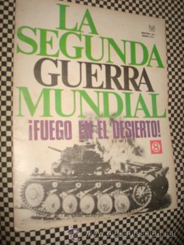 Militaria: LA SEGUNDA GUERRA MUNDIAL*FASCICULO N&ordm; 08 * FUEGO EN EL DESIERTO *1&ordf; ED CODEX*A&Ntilde;O1965