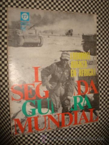 Militaria: LA SEGUNDA GUERRA MUNDIAL*FASCICULO N&ordm; 17 * ROMMEL AVANZA EN AFRICA *1&ordf; ED CODEX*A&Ntilde;O1965