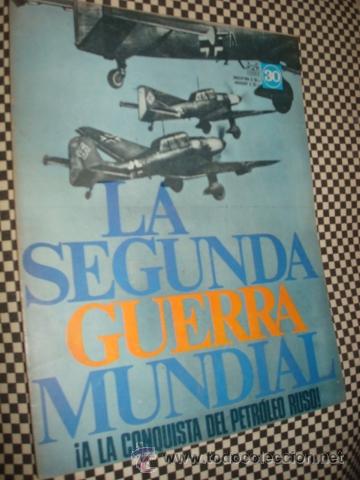 Militaria: LA SEGUNDA GUERRA MUNDIAL*FASCICULO N&ordm; 30 * A LA CONQUISTA DEL PETROLEO RUSO  *1&ordf; ED CODEX*A&Ntilde;O1965