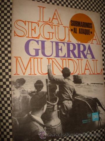 Militaria: LA SEGUNDA GUERRA MUNDIAL*FASCICULO N&ordm; 36 * SUBMARINOS AL ATAQUE *1&ordf; ED CODEX*A&Ntilde;O1965