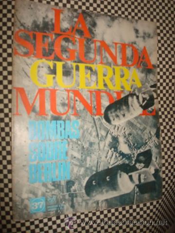 Militaria: LA SEGUNDA GUERRA MUNDIAL*FASCICULO N&ordm; 37 * BOMBAS SOBRE BERLIN *1&ordf; ED CODEX*A&Ntilde;O1965