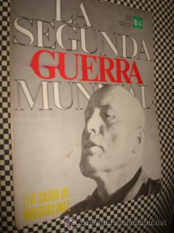 Militaria: LA SEGUNDA GUERRA MUNDIAL*FASCICULO N&ordm; 51 * LA CAIDA DE MUSSOLINI *1&ordf; ED CODEX*A&Ntilde;O1965