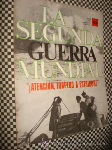 Militaria: LA SEGUNDA GUERRA MUNDIAL*FASCICULO N&ordm; 55 * ATENCION TORPEDO A ESTRIBOR *1&ordf; ED CODEX*A&Ntilde;O1965