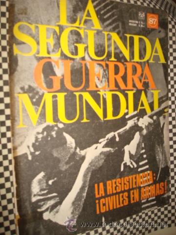 Military Antiques: LA SEGUNDA GUERRA MUNDIAL*FASCICULO N&ordm; 87 *LA RESISTENCIA CIVILES EN ARMAS *1&ordf; ED CODEX*A&Ntilde;O1965