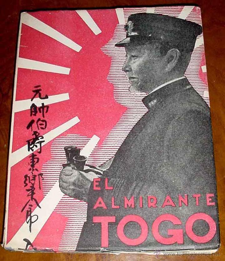 Militaria: ANTIGUO LIBRO EL ALMIRANTE TOGO - POR Juan Ignacio N&uacute;&ntilde;ez Iglesias -  ED. NAVAL 1942 - Madrid Espa&ntilde;a,
