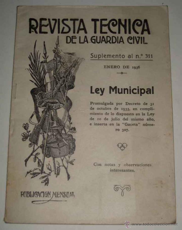 Military Antiques: 1936.- REVISTA TECNICA DE LA GUARDIA CIVIL. SUPLEMENTO 311 - LEY MUNICIPAL- 48 P&Aacute;GINAS