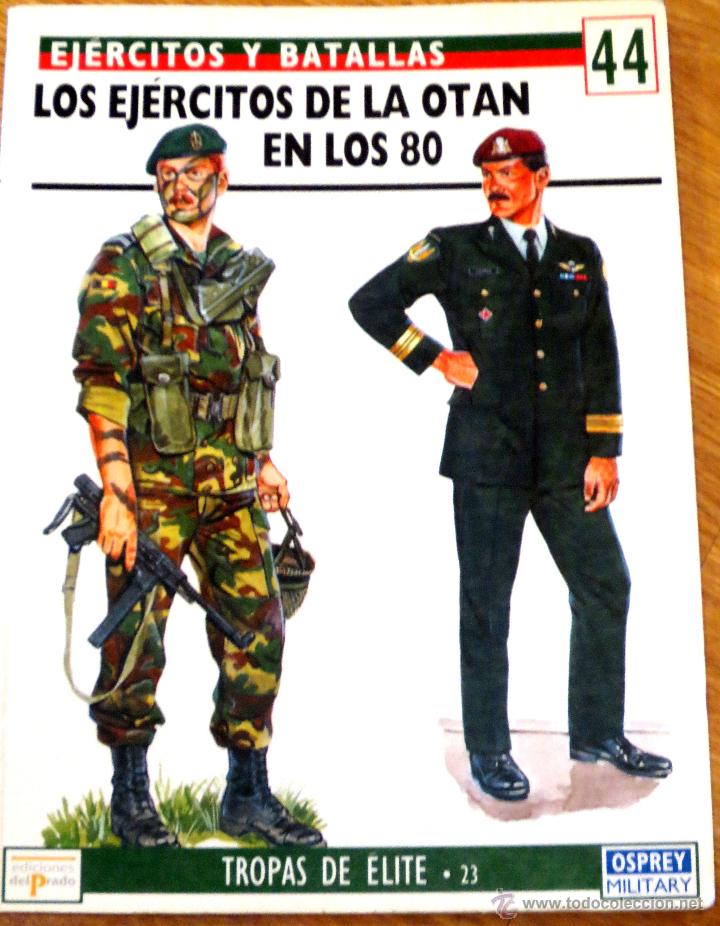 Military Antiques: LOS EJ&Eacute;RCITOS DE LA OTAN EN LOS 80 COLECCI&Oacute;N EJ&Eacute;RCITOS Y BATALLAS N&ordm; 44 EDICIONES DEL PRADO A&Ntilde;O 1994