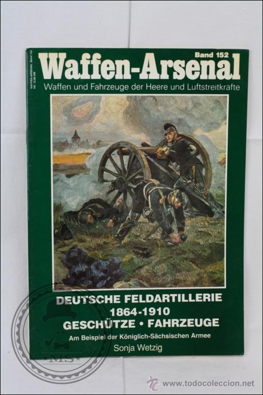 Militaria: Revista en Alem&aacute;n Waffen-Arsenal - N&ordm; 152. Deutsche Feldartillerie 1864-1910 / Artiller&iacute;a - A&ntilde;o 1995