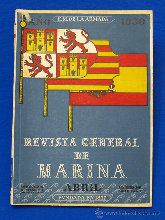 Militaria: REVISTA GENERAL DE LA MARINA. ABRIL [A&Ntilde;O] 1950. [pertenece a] TOMO 138. E. M. de la Armada