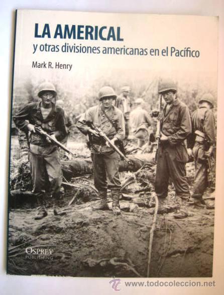 Militaria: LA AMERICAL Y OTRAS DIVISIONES AMERICANAS EN EL PACIFICO.. ENVIO INCLUIDO.