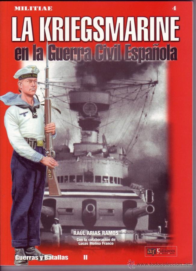 Militaria: La Kriegsmarine en la Guerra Civil Espa&ntilde;ola. RAUL ARIAS RAMOS.