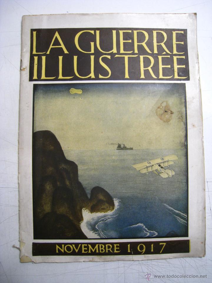 Military Antiques: LA GUERRE ILUSTREE - NOV 1917 - REVISTA ORIGINAL ILUSTRADA CON FOTOGRAFIAS DE LA EPOCA