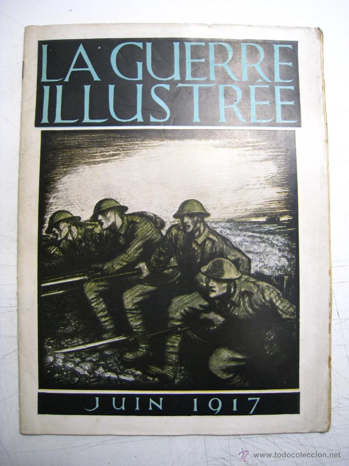 Military Antiques: LA GUERRE ILUSTREE - JUNIO 1917 - REVISTA ORIGINAL ILUSTRADA CON FOTOGRAFIAS DE LA EPOCA