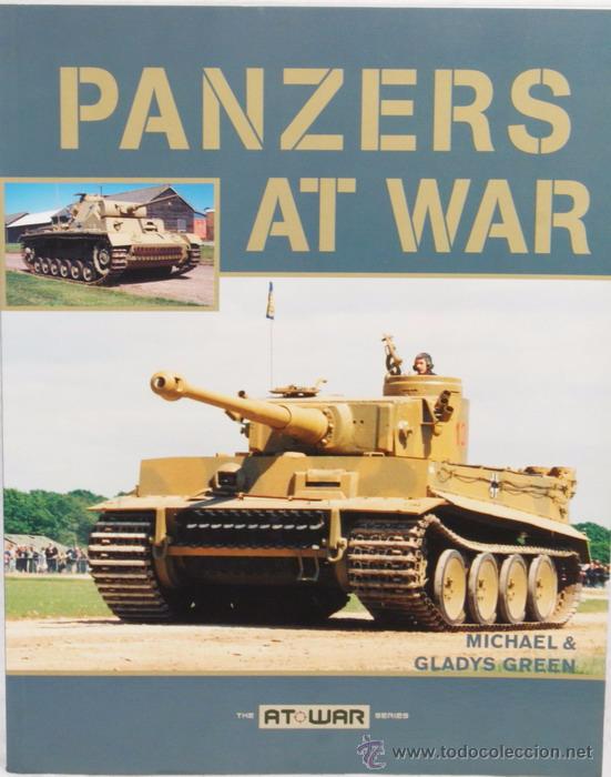 Militaria: Libro Panzers at war, Michael & Gladys Green, Zenith Press, en ingles, 127 p&aacute;ginas.