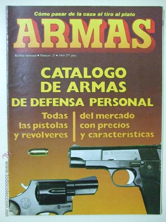 Militaria: REVISTA ARMAS N&ordm; 25 - A&Ntilde;O 1984 - CAT&Aacute;LOGO PISTOLAS Y REV&Oacute;LVERES DEFENSA PERSONAL - TIRO AL PLATO