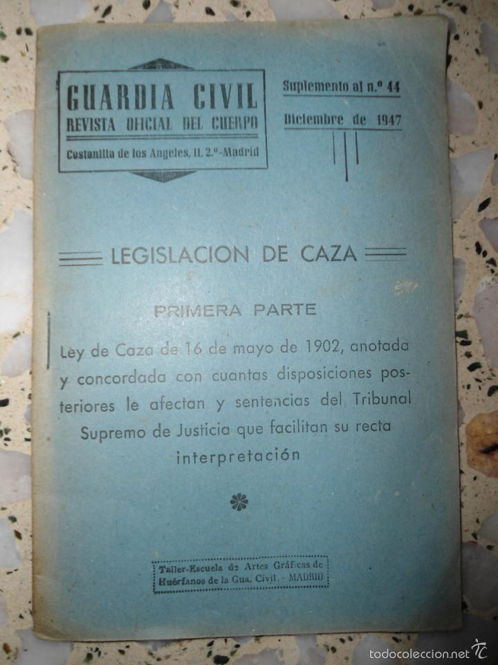 Military Antiques: ANTIGUA REVISTA GUARDIA CIVIL - LESGISLACION CAZA - PRIMERA PARTE - NUM 44 - 1947