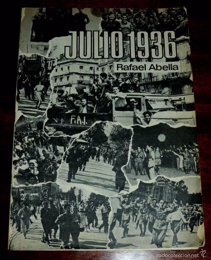 Military Antiques: Julio 1936, Rafael Abella:Editada por Editorial Bruguera, S.A. de Marzo del 1976, mide 29 X 20 cms.