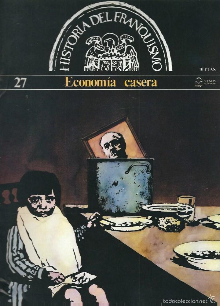 Military Antiques: HISTORIA DEL FRANQUISMO - N&ordm; 27 - LA ECONOMIA CASERA  - 1977. EDIT - SEDMAY - MADRID
