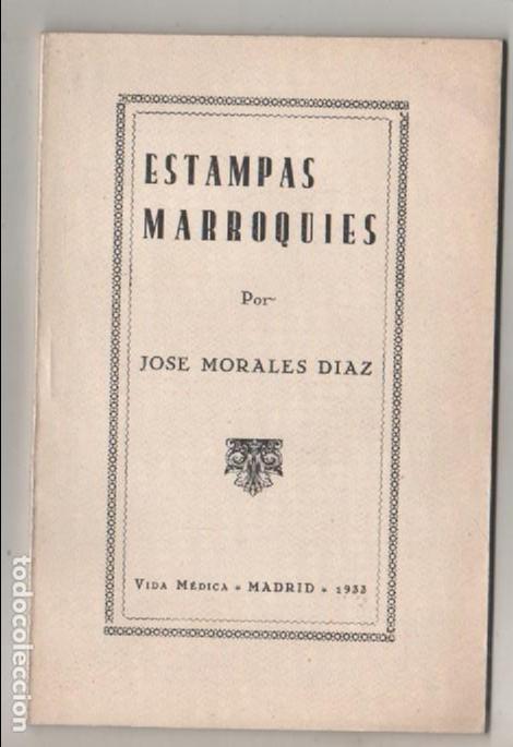 Militaria: Estampas marroquies por Jose Morales Diaz. Via M&eacute;dica. Madrid. 1933, 64 p&aacute;ginas.