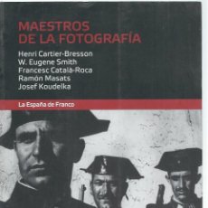 Militaria: MAESTROS DE LA FOTOGRAFIA. LA ESPAÑA DE FRANCO - FOTOS CARTIER-BRESSON. W. EUGENE SMITH. FRANCESC