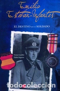 Military Antiques: EMILIO ESTEBAN INFANTES. EL DESTINO DE UN SOLDADO.